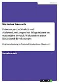 E-Book (pdf) Prävention von Muskel- und Skeletterkrankungen bei Pflegekräften im stationären Bereich. Wirksamkeit eines Kinästhetik-Lernkonzepts von Mai-Larissa Krausewitz