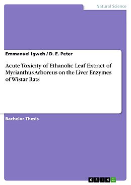eBook (pdf) Acute Toxicity of Ethanolic Leaf Extract of Myrianthus Arboreus on the Liver Enzymes of Wistar Rats de Emmanuel Igweh, D. E. Peter