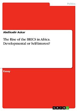 E-Book (pdf) The Rise of the BRICS in Africa. Developmental or Self-Interest? von Abdikadir Askar