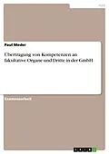 E-Book (pdf) Übertragung von Kompetenzen an fakultative Organe und Dritte in der GmbH von Paul Meder
