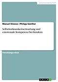 E-Book (pdf) Selbstwirksamkeitserwartung und emotionale Kompetenz bei Kindern von Manuel Stoewe, Philipp Günther