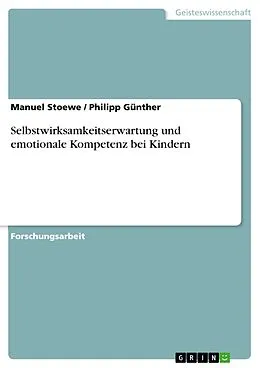 E-Book (pdf) Selbstwirksamkeitserwartung und emotionale Kompetenz bei Kindern von Manuel Stoewe, Philipp Günther