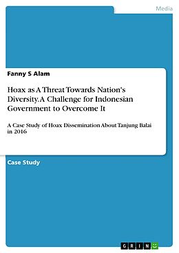 E-Book (pdf) Hoax as A Threat Towards Nation's Diversity. A Challenge for Indonesian Government to Overcome It von Fanny S Alam