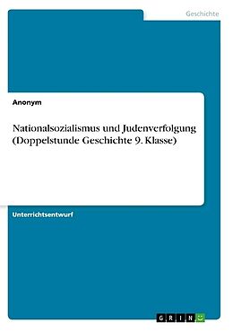 Kartonierter Einband Nationalsozialismus und Judenverfolgung (Doppelstunde Geschichte 9. Klasse) von 