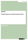E-Book (pdf) Digitale Medien im Mathematikunterricht von Locke M.