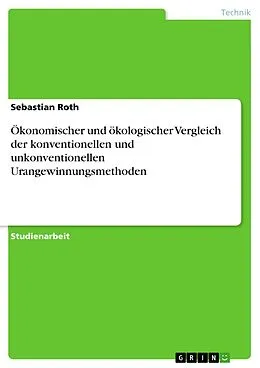 E-Book (pdf) Ökonomischer und ökologischer Vergleich der konventionellen und unkonventionellen Urangewinnungsmethoden von Sebastian Roth