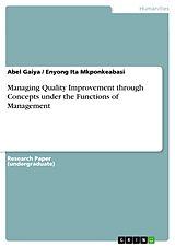 eBook (pdf) Managing Quality Improvement through Concepts under the Functions of Management de Abel Gaiya, Enyong Ita Mkponkeabasi