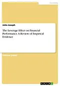 E-Book (pdf) The Leverage Effect on Financial Performance. A Review of Empirical Evidence von John Joseph