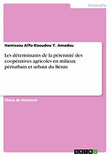 eBook (pdf) Les déterminants de la pérennité des coopératives agricoles en milieux périurbain et urbain du Bénin de Hamissou Affo Daoudou Y. Amadou