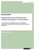 E-Book (pdf) Bilingual Education in Welsh Primary Schools. Advantageous or Unfavourable? von Patrycia Gellert