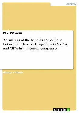 E-Book (pdf) An analysis of the benefits and critique between the free trade agreements NAFTA and CETA in a historical comparison von Paul Petersen