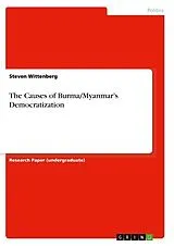 Kartonierter Einband The Causes of Burma/Myanmar's Democratization von Steven Wittenberg