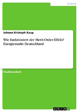 E-Book (pdf) Wie funktioniert der Merit-Order-Effekt? Energiemarkt Deutschland von Johann Kristoph Kaup