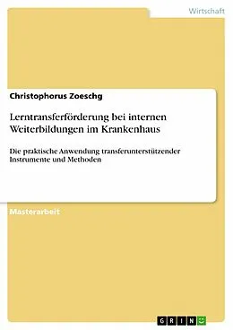E-Book (pdf) Lerntransferförderung bei internen Weiterbildungen im Krankenhaus von Christophorus Zoeschg