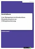 E-Book (pdf) Case Management im Krankenhaus. Projektkonzeption zur CM-Implementierung von David Gößwein