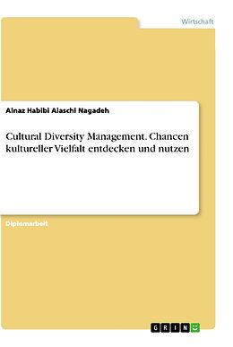 Kartonierter Einband Cultural Diversity Management. Chancen kultureller Vielfalt entdecken und nutzen von Alnaz Habibi Aiaschi Nagadeh
