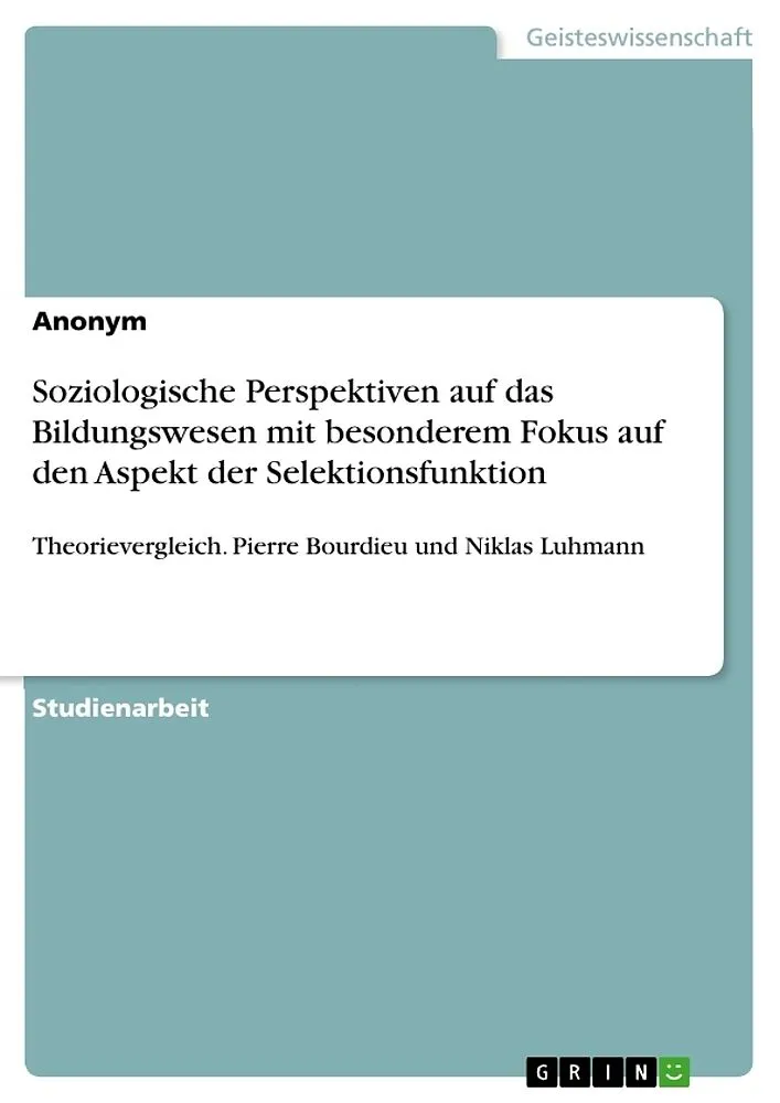 Soziologische Perspektiven auf das Bildungswesen mit besonderem Fokus auf den Aspekt der Selektionsfunktion