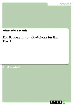 E-Book (pdf) Die Bedeutung von Großeltern für ihre Enkel von Alexandra Schardt