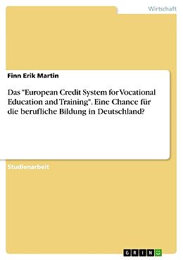 Kartonierter Einband Das "European Credit System for Vocational Education and Training". Eine Chance für die berufliche Bildung in Deutschland? von Finn Erik Martin