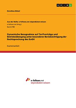 E-Book (pdf) Dynamische Bezugnahme auf Tarifverträge und Betriebsübergang unter besonderer Berücksichtigung der Rechtsprechung des EuGH von Dorothea Bötzel