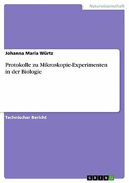 E-Book (pdf) Protokolle zu Mikroskopie-Experimenten in der Biologie von Johanna Maria Würtz
