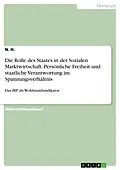 E-Book (pdf) Die Rolle des Staates in der Sozialen Marktwirtschaft. Persönliche Freiheit und staatliche Verantwortung im Spannungsverhältnis von N. H.