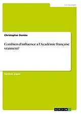 Kartonierter Einband Combien d'influence a l'Académie française vraiment? von Christopher Domke