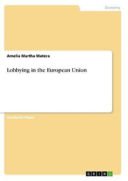 Kartonierter Einband Lobbying in the European Union von Amelia Martha Matera
