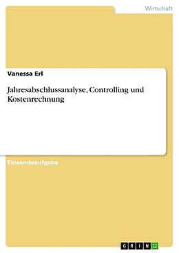 Kartonierter Einband Jahresabschlussanalyse, Controlling und Kostenrechnung von Vanessa Erl