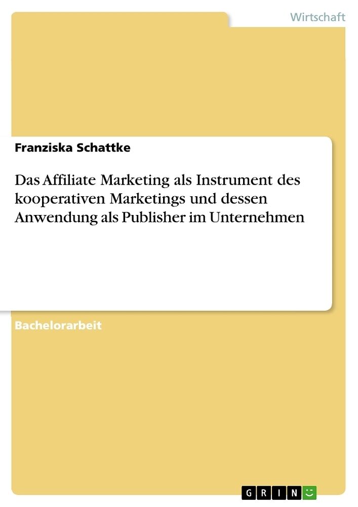 Das Affiliate Marketing als Instrument des kooperativen Marketings und dessen Anwendung als Publisher im Unternehmen