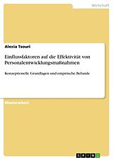 Kartonierter Einband Einflussfaktoren auf die Effektivität von Personalentwicklungsmaßnahmen von Alexia Tsouri