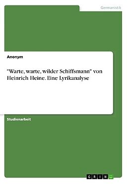 Kartonierter Einband "Warte, warte, wilder Schiffsmann" von Heinrich Heine. Eine Lyrikanalyse von 