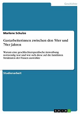 E-Book (pdf) Gastarbeiterinnen zwischen den 50er und 70er Jahren von Marlene Schulze