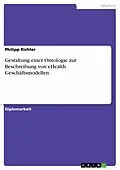 E-Book (pdf) Gestaltung einer Ontologie zur Beschreibung von eHealth Geschäftsmodellen von Philipp Richter