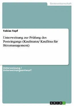 E-Book (pdf) Unterweisung zur Prüfung des Posteingangs (Kaufmann/ Kauffrau für Büromanagement) von Tobias Topf