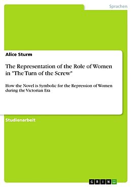 Kartonierter Einband The Representation of the Role of Women in "The Turn of the Screw" von Alice Sturm