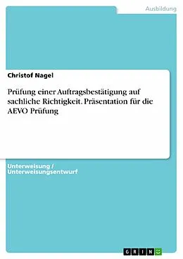 E-Book (pdf) Prüfung einer Auftragsbestätigung auf sachliche Richtigkeit. Präsentation für die AEVO Prüfung von Christof Nagel
