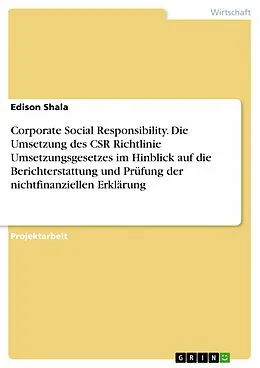E-Book (pdf) Corporate Social Responsibility. Die Umsetzung des CSR Richtlinie Umsetzungsgesetzes im Hinblick auf die Berichterstattung und Prüfung der nichtfinanziellen Erklärung von Edison Shala