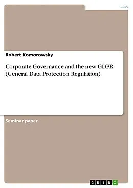 E-Book (pdf) Corporate Governance and the new GDPR (General Data Protection Regulation) von Robert Komorowsky