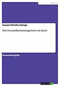 E-Book (pdf) Das Gesundheitsmanagement im Sport von Susann-Christin Zwinge