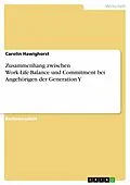 E-Book (pdf) Zusammenhang zwischen Work-Life-Balance und Commitment bei Angehörigen der Generation Y von Carolin Hawighorst