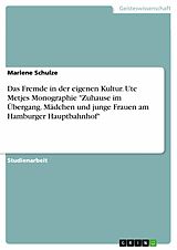 E-Book (pdf) Das Fremde in der eigenen Kultur. Ute Metjes Monographie "Zuhause im Übergang. Mädchen und junge Frauen am Hamburger Hauptbahnhof" von Marlene Schulze