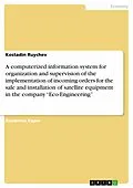 E-Book (pdf) A computerized information system for organization and supervision of the implementation of incoming orders for the sale and installation of satellite equipment in the company "Eco-Engineering" von Kostadin Ruychev