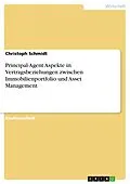 E-Book (pdf) Principal-Agent Aspekte in Vertragsbeziehungen zwischen Immobilienportfolio und Asset Management von Christoph Schmidt