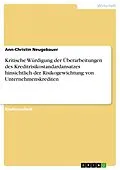 E-Book (pdf) Kritische Würdigung der Überarbeitungen des Kreditrisikostandardansatzes hinsichtlich der Risikogewichtung von Unternehmenskrediten von Ann-Christin Neugebauer
