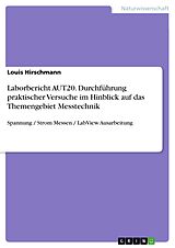 E-Book (pdf) Laborbericht AUT20. Durchführung praktischer Versuche im Hinblick auf das Themengebiet Messtechnik von Louis Hirschmann