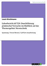 Kartonierter Einband Laborbericht AUT20. Durchführung praktischer Versuche im Hinblick auf das Themengebiet Messtechnik von Louis Hirschmann