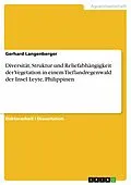 E-Book (pdf) Diversität, Struktur und Reliefabhängigkeit der Vegetation in einem Tieflandregenwald der Insel Leyte, Philippinen von Gerhard Langenberger