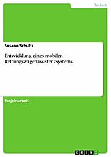 E-Book (pdf) Entwicklung eines mobilen Rettungswagenassistenzsystems von Susann Schultz