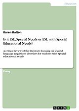 E-Book (pdf) Is it ESL, Special Needs or ESL with Special Educational Needs? von Karen Dalton